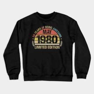 Born May 1980 Limited Edition Bday Gifts 40th Birthday Crewneck Sweatshirt